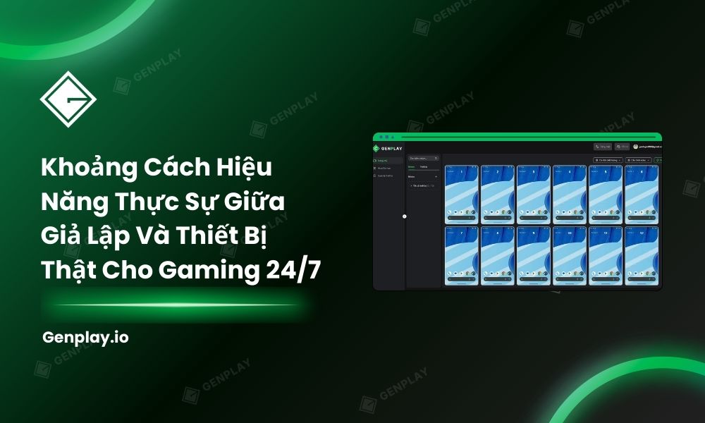 Khoảng Cách Hiệu Năng Thực Sự Giữa Giả Lập Và Thiết Bị Thật Cho Gaming 24/7