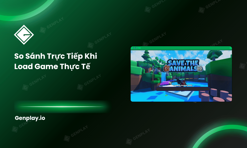 So sánh trực tiếp khi load game thực tế