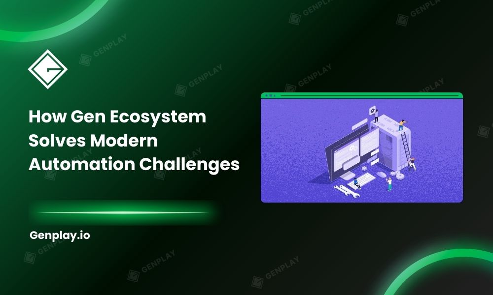 How Gen Ecosystem solves modern automation challenges
