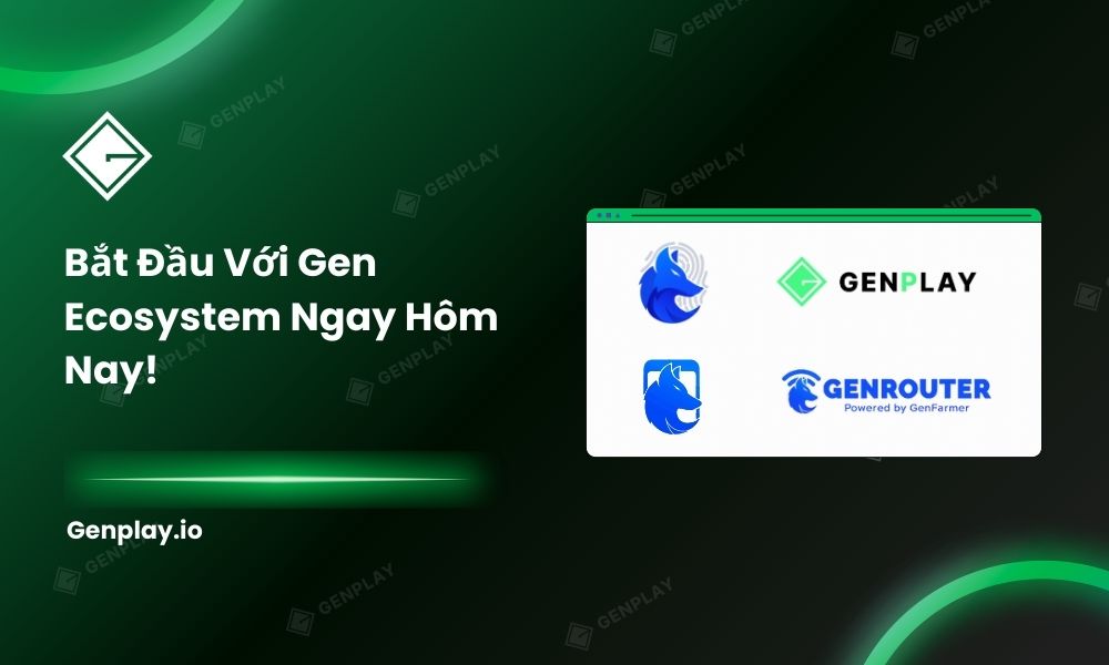 Bắt đầu với Gen Ecosystem ngay hôm nay