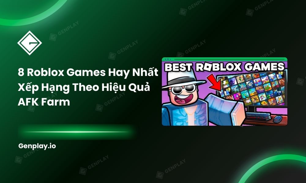 8 Roblox games hay nhất xếp hạng theo hiệu quả AFK farm