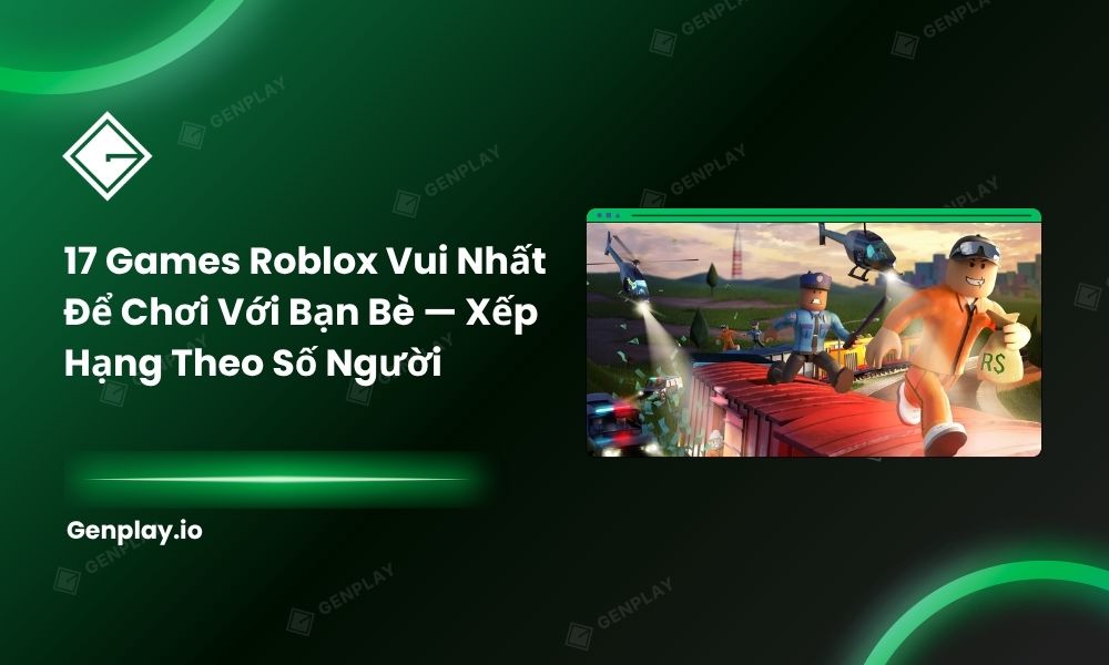 17 games Roblox vui nhất để chơi với bạn bè — xếp hạng theo số người trong nhóm