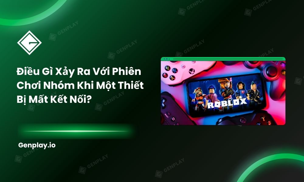 Điều gì xảy ra với phiên chơi nhóm khi một thiết bị mất kết nối?
