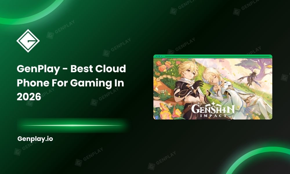 GenPlay – Best Cloud Phone For Gaming In 2026