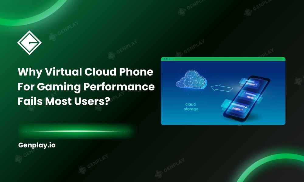 Why virtual cloud phone for gaming performance fails most users?