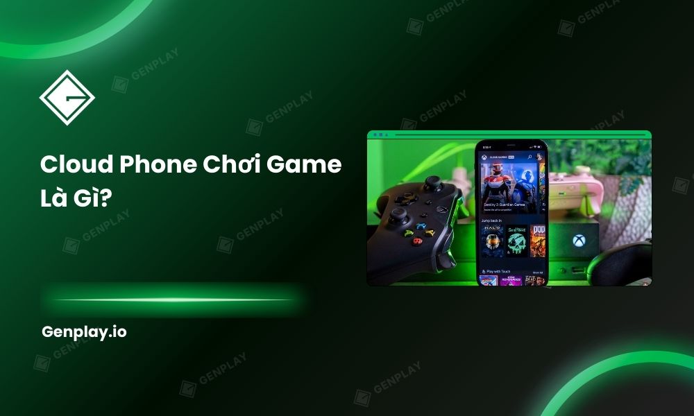 Cloud phone chơi game là gì?