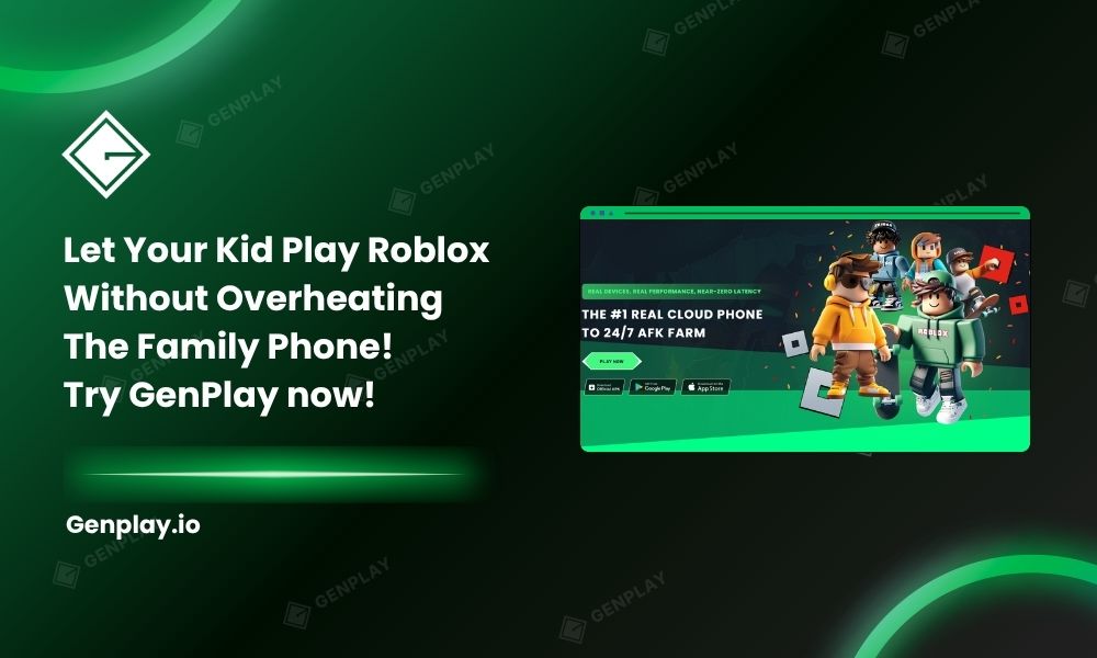 Let your kid play Roblox all they want — without overheating the family phone. Try GenPlay now!