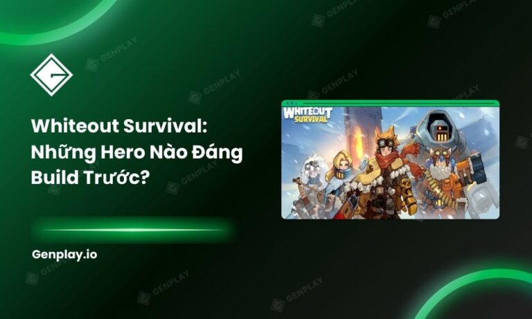 Hero mạnh nhất Whiteout Survival: Nên Build Hero Nào Trước?