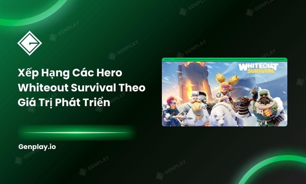 Xếp hạng các hero Whiteout Survival theo giá trị phát triển