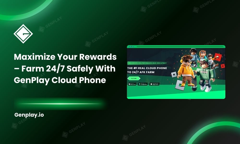 Maximize Your Rewards – Farm 24/7 Safely with GenPlay Cloud Phone