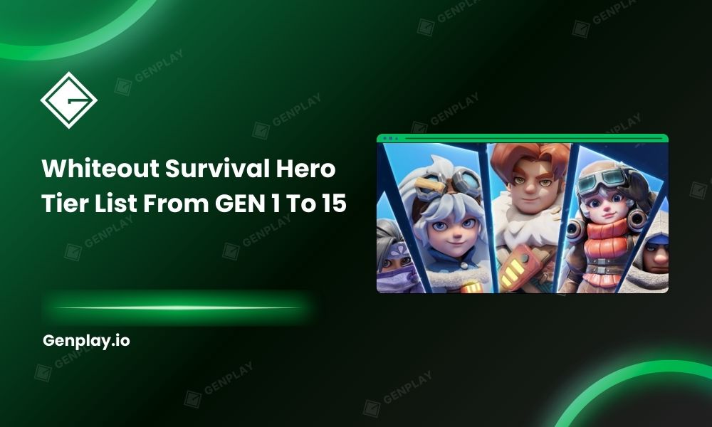 Whiteout Survival hero tier list from GEN 1 to 15